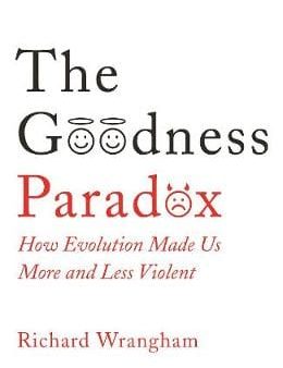 Richard Wrangham: The Goodness Paradox [2019] hardback Online