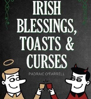 Farrell Padraic O: Irish Blessings Toasts & Curses [2019] hardback Supply