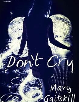 Mary Gaitskill: Don t Cry [2017] paperback Cheap