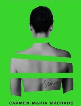 Carmen Maria Machado: Her Body And Other Parties [2017] hardback Hot on Sale