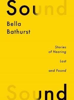 Bella Bathurst: Sound [2017] hardback For Cheap