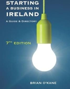 Kane Brian O: Starting a Business in Ireland (7e) [2018] paperback Online Hot Sale