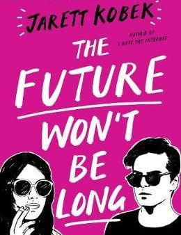 Jarett Kobek: The Future Won t Be Long [2018] paperback For Cheap