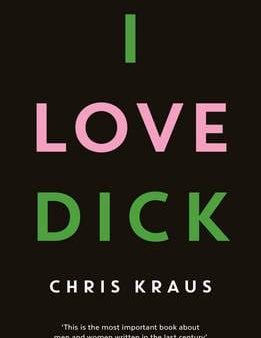 Chris Kraus: I Love Dick W3 [2016] paperback Online Hot Sale