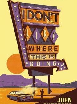 John Dufresne: I Don t Like Where This Is Going [2017] paperback Hot on Sale