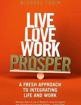 Michael Tobin: Live, Love, Work, Prosper [2018] paperback on Sale