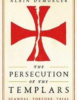 Alain Demurger: The Persecution of the Templars [2020] paperback Fashion