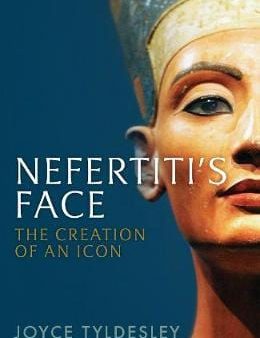 Joyce Tyldesley: Nefertiti s Face [2018] hardback Supply