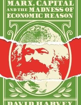 David Harvey: Marx, Capital and the Madness of Economic Reason [2019] paperback Online Sale