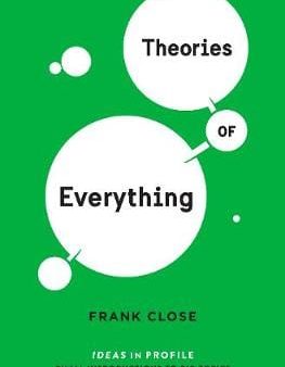 Frank Close: Theories of Everything: Ideas in Profile [2017] paperback Discount